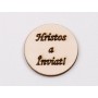 L1094-Decoratiune lemn 4 cm "Hristos a Inviat!"-1 buc