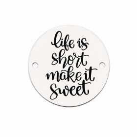 Bănuț argint 925 gravat mesajul Life is short, make it sweet, Ø 16,5 mm — motivațional E1321