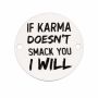 Bănuț argint 925 mesajul If Karma doesn’t smack you, I will