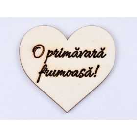 L0467-Decupaj inimă din lemn „O primăvară frumoasă!” pentru mărțișoare, 45x50 mm